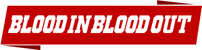 Blood In Blood Out