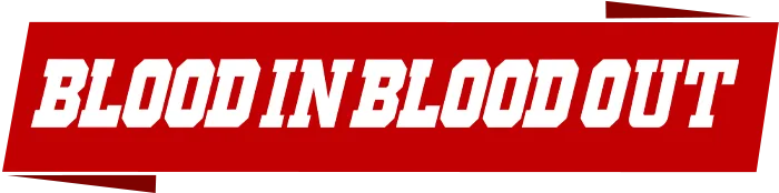 Blood In Blood Out
